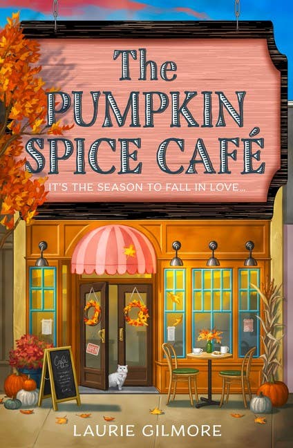 The Pumpkin Spice Café : Laurie Gilmore
