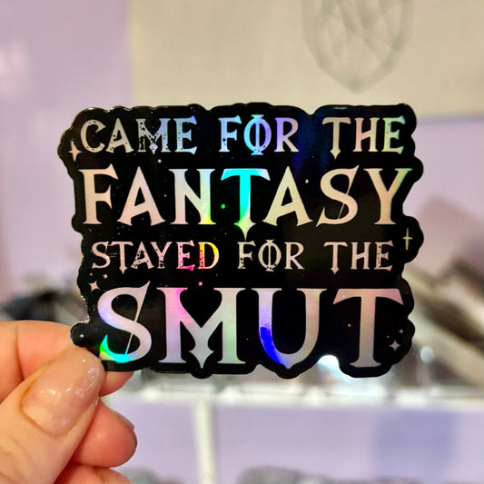 Came for the Fantasy Stayed for the Smut Holographic Sticker