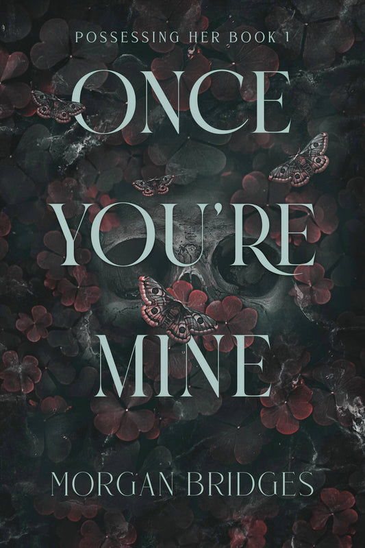Once You're Mine: Possessing Her- Book #1